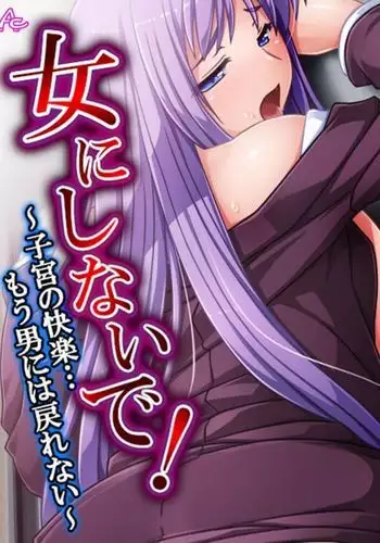 Don't make me into a girl! ~ The pleasure of a womb....I can't go back to being a guy~ 1